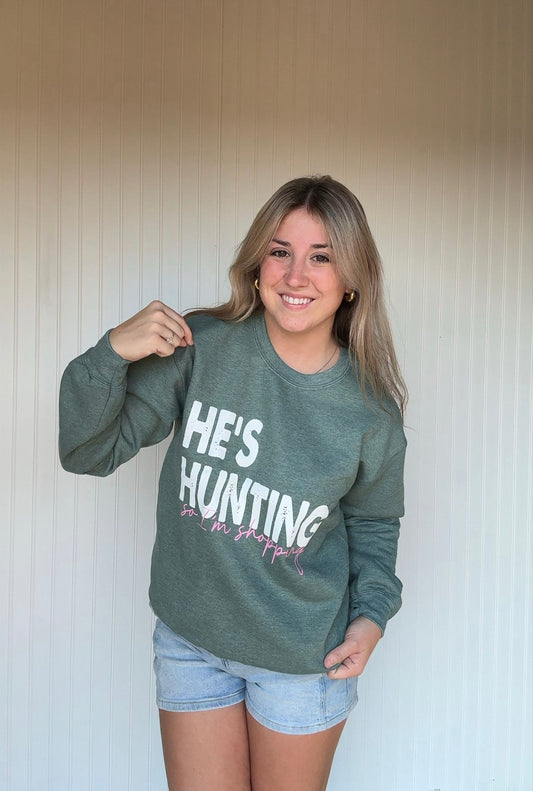 He’s Hunting Sweatshirt I'm Going Shopping
