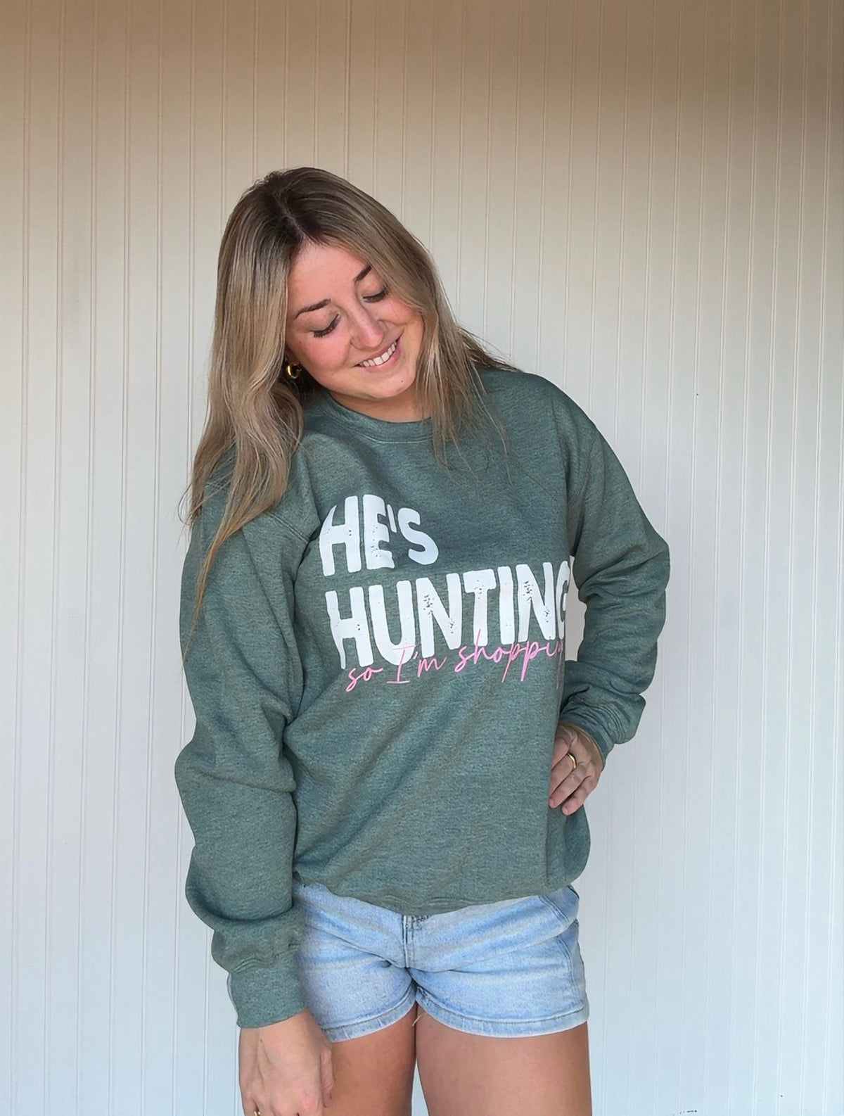 He’s Hunting Sweatshirt I'm Going Shopping